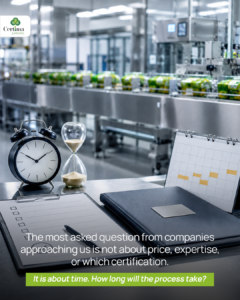 The most asked question from companies approaching us is not about price, expertise, or which certification. It is about time. How long will the process take?